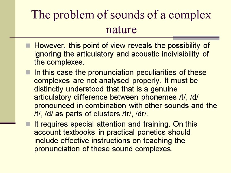 The problem of sounds of a complex nature However, this point of view reveals